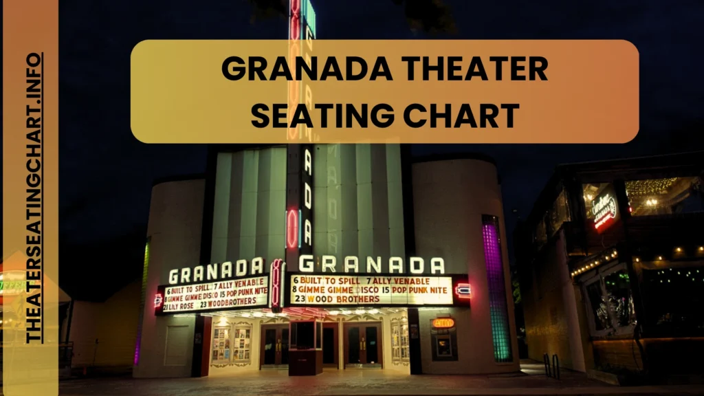 Granada Theater Seating Chart How To Choose The Best?