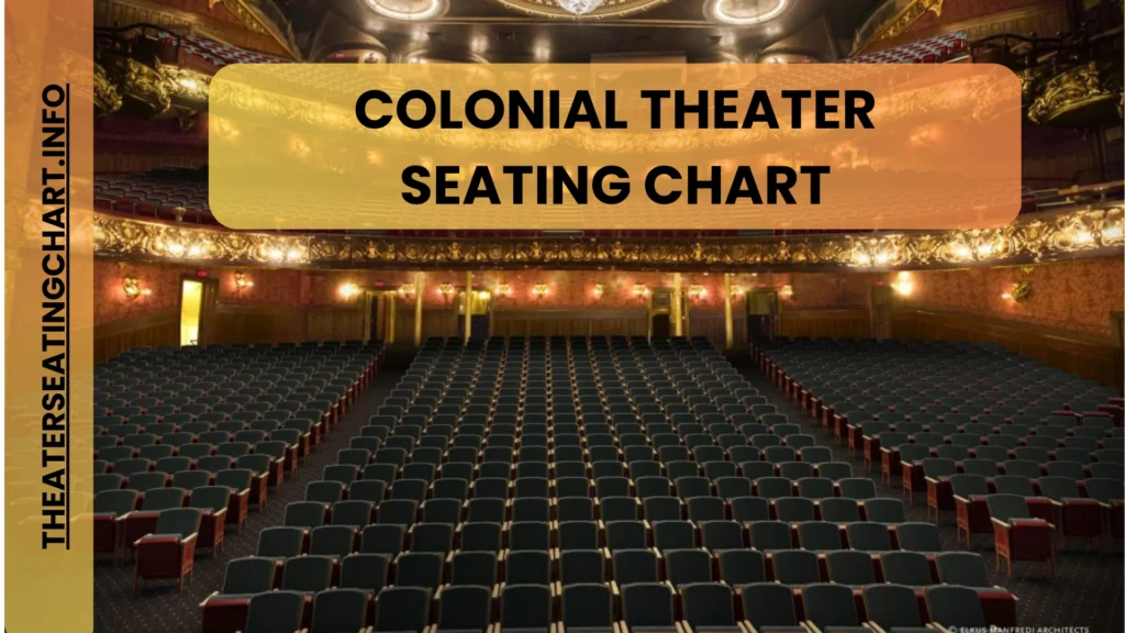 Colonial Theater Seating Chart - How To Choose Best Seat