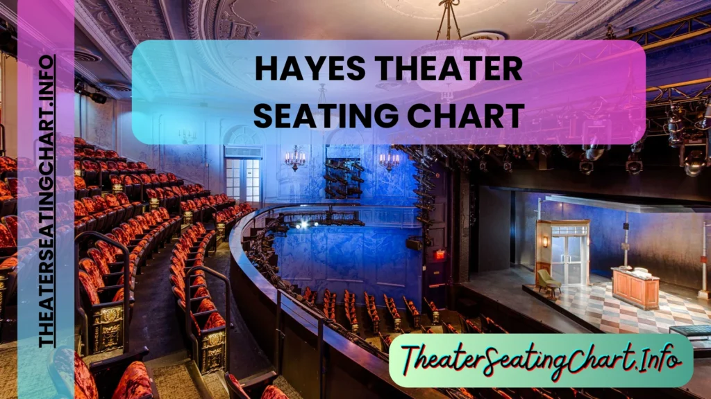 Hayes Theater Seating Chart