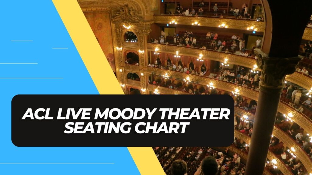 ACL Live Moody Theater Seating Chart