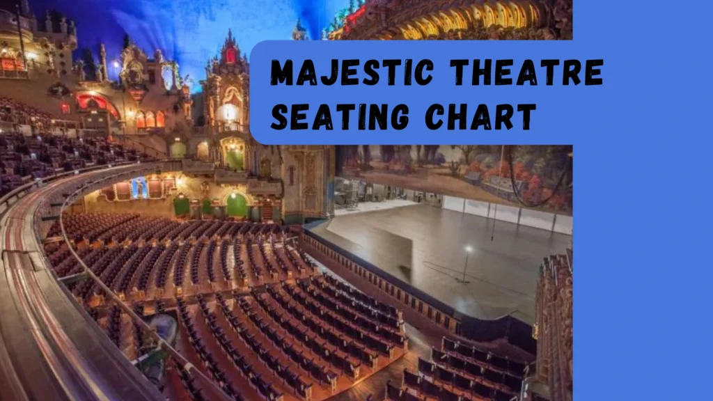 Majestic Theatre Seating Chart