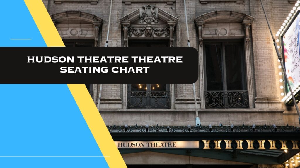 Hudson theatre Theatre seating chart