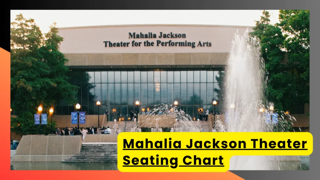 Mahalia Jackson Theater-Seating Chart