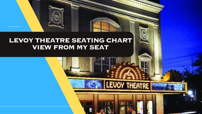 Levoy Theatre Seating Chart View From My Seat