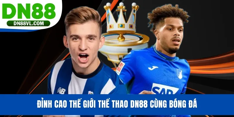 Đỉnh cao thế giới thể thao DN88 cùng bóng đá